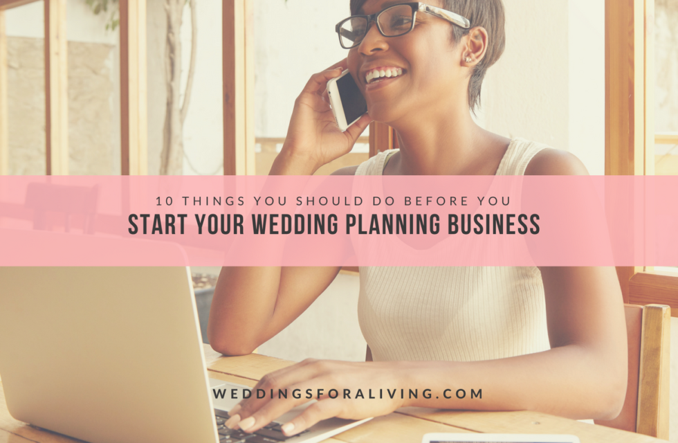 10 Things You Should Do Before Launching your Wedding Planning Business ...